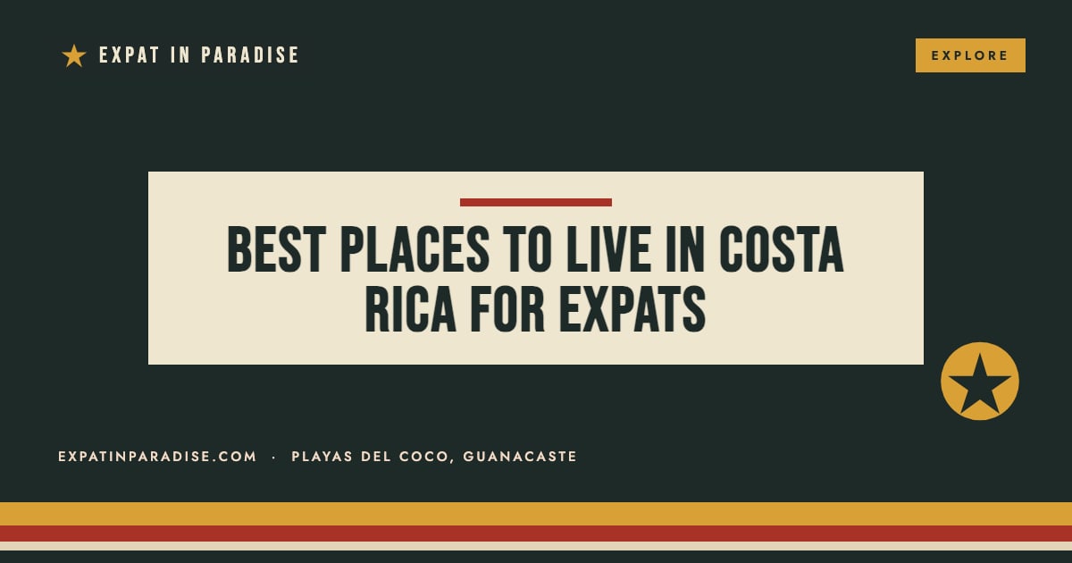 Best places to live in Costa Rica for expats, from Expat In Paradise