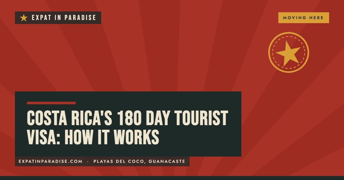 Costa Rica's 180 day tourist visa explained, from Expat In Paradise