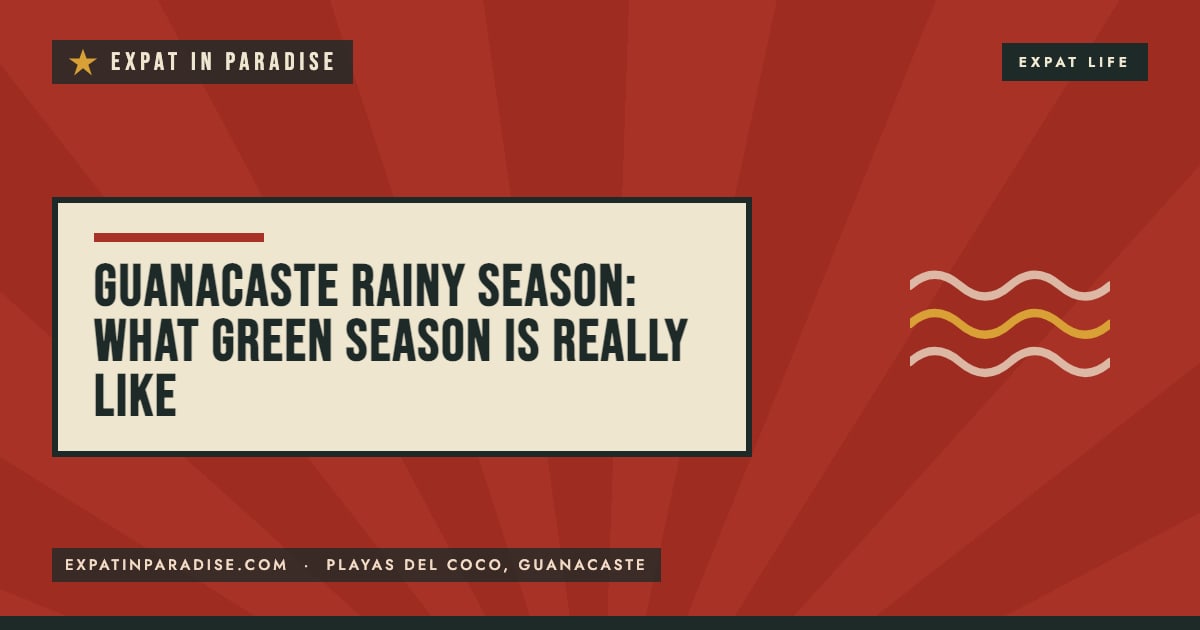 Guanacaste rainy season, from Expat In Paradise