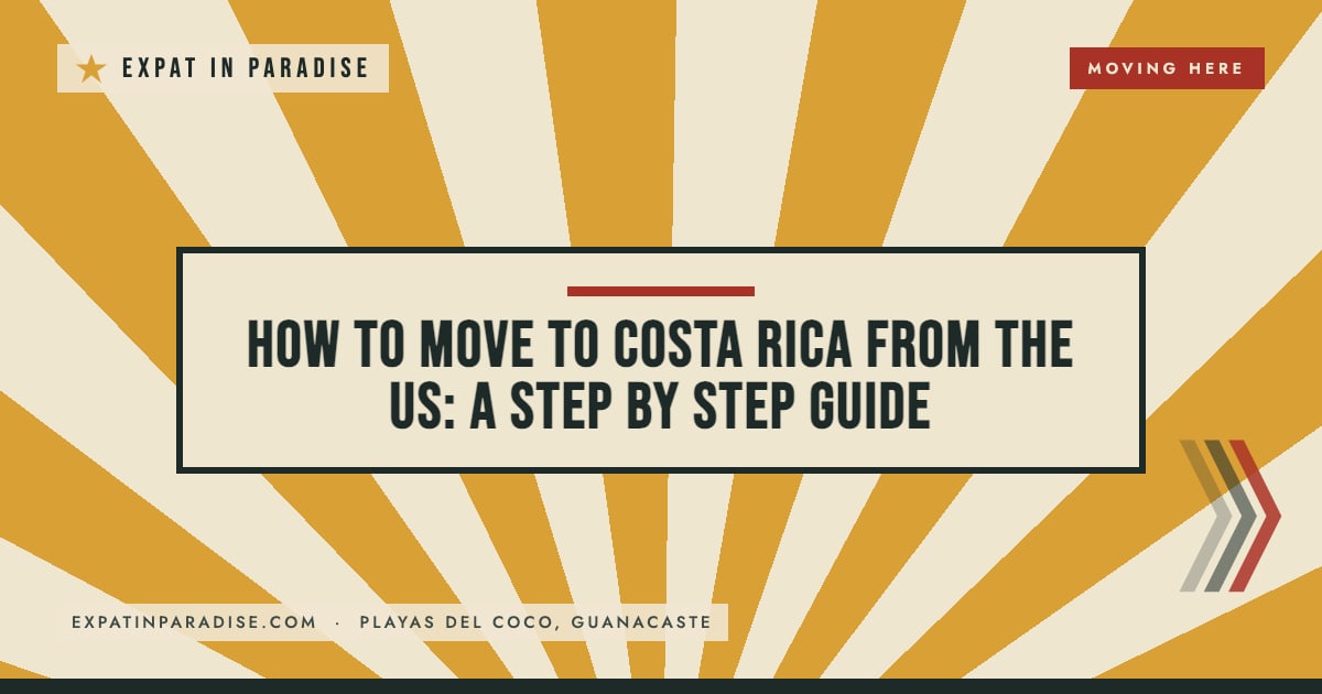 How to Move to Costa Rica From the US: A Step by Step Guide, from Expat In Paradise