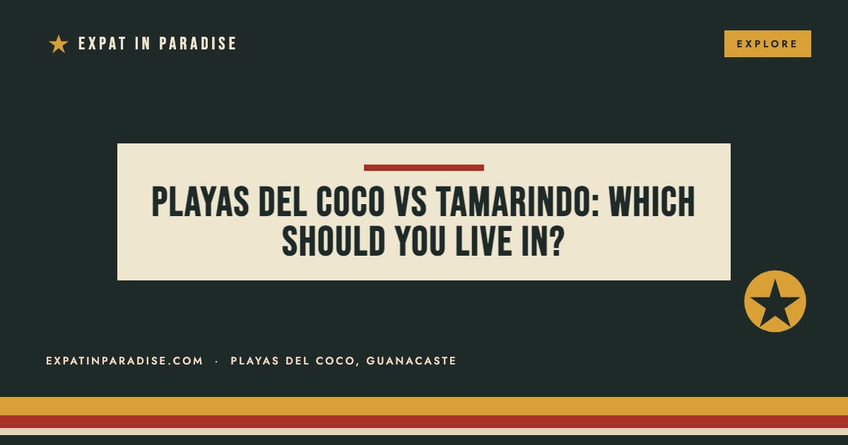Playas del Coco vs Tamarindo, from Expat In Paradise
