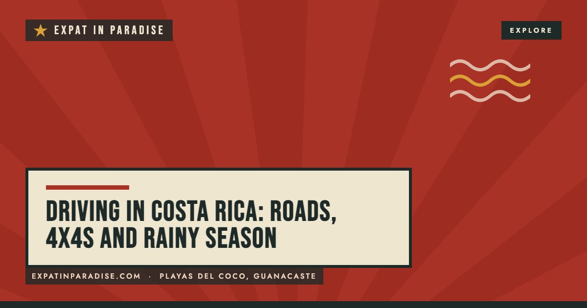 Driving in Costa Rica: roads, 4x4s and rainy season, from Expat In Paradise